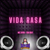 Vida Rasa (Explicit) - MC ZAYRA&MC OUÁ