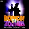 Bouncin n Zoomin (Explicit) - Sam Hyde&CHRIST DILLINGER