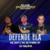 Defende Ela (Explicit) - MC DEYVINHO SP&MC DU9&DJ BOLIVIA