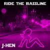 Ride the Bassline - J-Hen