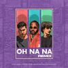 Oh Na Na (Nepali Version) - Karl Wine&Sushant KC&Yabesh Thapa