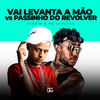 Vai Levanta a Mao Vs Passinho do Revolver (Explicit) - Digdin&Mc Jholoko