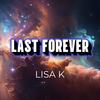 Last Forever - Lisa K