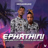 Ephathini (feat. Murumba Pitch & King Strouck) - Megadrumz&King Strouck&Murumba Pitch