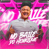 No Baile do Henrique (Explicit) - Dj Henrique de Ferraz&Mc Pierre