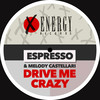 Drive Me Crazy (Easy ''Dalpe'' Mix) - Espresso&Melody Castellari