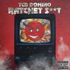 Ratchet Shit (Explicit) - TCB Domino