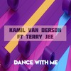 Dance With Me (Radio Edit) - Kamil Van Derson&Terry Jee