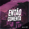 Então Comenta (Explicit) - DJ Guina&marcola mc&WR Original