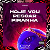 Hoje Vou Pescar Piranha (Explicit) - DJ ZEZÃO DA ZL