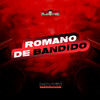 Romano de Bandido (Explicit) - MC DU DA VB&DJ KELVINHO DA ZS