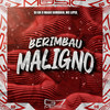 Berimbau Maligno (Explicit) - DJ GK O MAGO SOMBRIO&MC Lipex