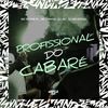 Profissional do Cabaré (Explicit) - MC Menor PL&DJ MD OFICIAL&Mc Tinhovi&DJ JKC