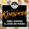 Our Kingdom - Abel Ramos&Jose De Mara