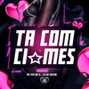 Ta Com Ciumes (Explicit) - MC Fefe Da ZL&&DJ W7 OFICIAL