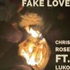 Fake Love (feat. LUKO) (Explicit) - Chris Rose&Luko