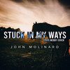 Stuck In My Ways (Cover|Explicit) - John Molinaro