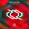 It Cant Get (Original Mix) - Alex Grafton