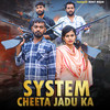 System cheeta Jadu ka - Rohit Maan&Nimesh Chotala