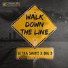 Walk Down the Line (Explicit) - Ultra $aint&Big 3