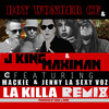 La Killa[feat. Mackie & Jenny La Sexy Voz] (Remix) - Boy Wonder CF&J King&Maximan&Mackie&Jenny La Sexy Voz