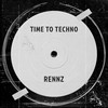 Time to Techno - Rennz