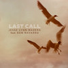 Last Call (feat. Dan Navarro) - Jesse Lynn Madera&Dan Navarro