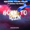 Born To Win - Msodoki Young Killer&Barakah The Prince