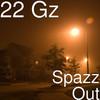 Spazz Out (Explicit) - 22Gz&PNV Jay&Leeky Bandz