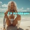 I'm Missing You (Radio Cut) - Dj Beachshaker