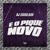 É o Pique Novo (Explicit) - DJ Esculaxa&Gangstar Funk