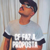 Cf Faz a Proposta (Explicit) - DJ CF