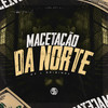 Macetação da Norte (Explicit) - DJ L Original&DJ CAVAGLIERI&Mc Pbó&Mc Lovera