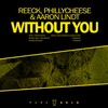 Without You (Remix) - Reeck&Phillycheese&Aaron Lindt
