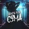Senta por Cima (Explicit) - Mc Felipinho Syllva