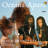 Oceans Apart - Black Champagne&Zamunda