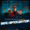 Beat Hipnotiza Noia (Explicit) - DJ DZ6 Mandela&MC LUKÃO SP&Mc Delux