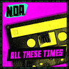 You and Your Friends (Explicit) - N.O.A.