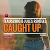 Caught Up (Club Mix) - Flauschig&Jules Rendell