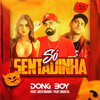 Só Sentadinha (feat. MC Jack Brabo and Rhayza) (其他) - Dong Boy&Mc Jack Brabo&Rhayza