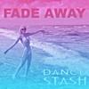 Fade Away (Hexadecimal Remix) - Dance STASH&Hexadecimal