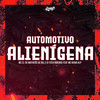 Automotivo Alienígena (Explicit) - Dj Feeh Ribeiro&Dj Matheus da Sul&MC ZL&Mc Ruiva HLP