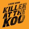 Killer at the Koo (Explicit) - LIZZIE KROO