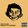 They Mad (feat. Mikeoo) (Explicit) - C33jay&Mikeoo