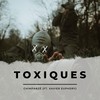 TOXIQUES (feat. Xavier Euphory) - CHIMPANZÉ&Xavier Euphory