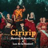 Ciririp - Damian & Brothers&Leo de la Rosiori