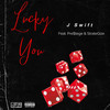 Lucky You (Explicit) - J Swift&Prestege&StrateGize