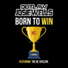 Born To Win (Explicit) - Outlaw Josie Wells&Tre Be Spazzin