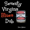 Seventy Virgin Blues Dub - Dave adams