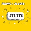 Believe (Extended Mix) - pHonk&Alonso